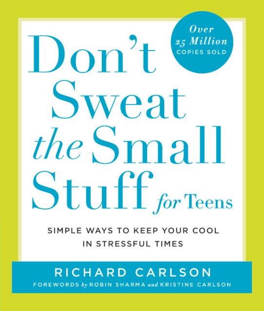 Don't Sweat the Small Stuff for Teens