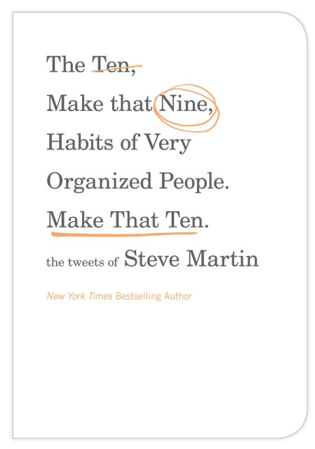 The Ten, Make That Nine, Habits of Very Organized People. Make That Ten.