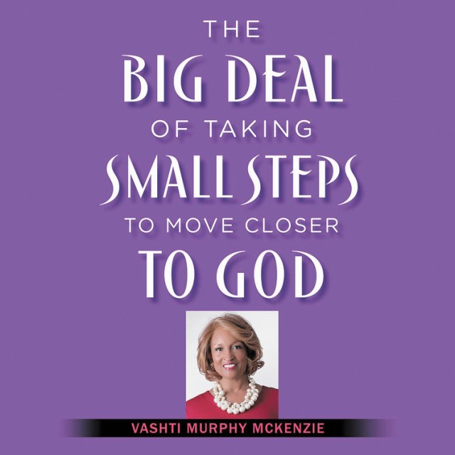 The Big Deal of Taking Small Steps to Move Closer to God