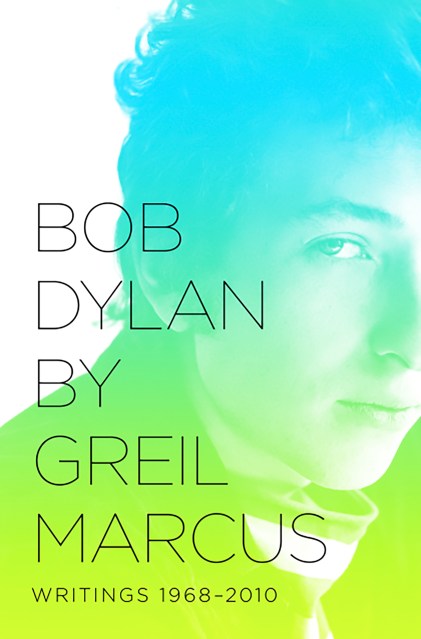 Bob Dylan by Greil Marcus