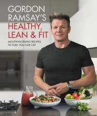 Gordon Ramsay's Healthy, Lean & Fit