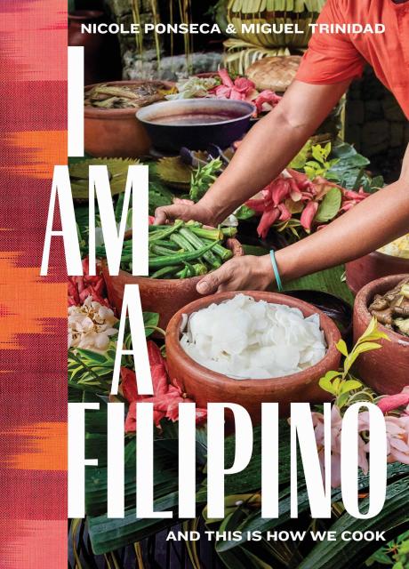 I Am a Filipino And This Is How We Cook by Nicole Ponseca and Miguel Trinidad