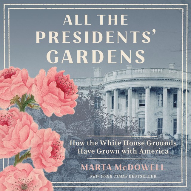 All the Presidents’ Gardens