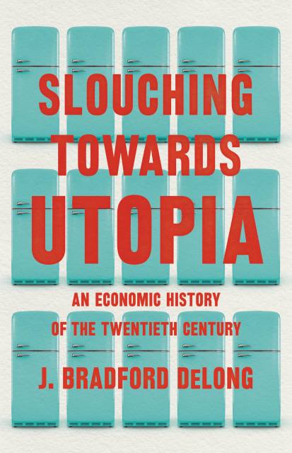 Slouching Towards Utopia