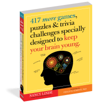 417 More Games, Puzzles & Trivia Challenges Specially Designed to Keep Your Brain Young