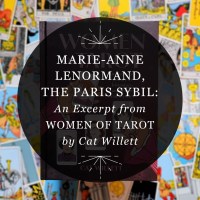 Graphic for RP Mystic blog post “Marie-Anne Lenormand, the Paris Sybil: An Excerpt from Women of Tarot by Cat Willett.” The title is set inside a semi-transparent black circle over a photo of “Women of Tarot” laid above face-up cards from a Rider-Waite-Smith tarot deck.