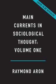 Main Currents in Sociological Thought: Volume One